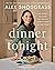 Dinner Tonight: 100 Simple, Healthy Recipes for Every Night of the Week (A Defined Dish Book)