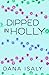 Dipped in Holly (Nick and Holly, #1)