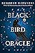 The Black Bird Oracle (All Souls, #5) by Deborah Harkness