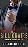 Blackmail of a Billionaire by Nellie H. Steele