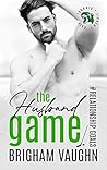 The Husband Game by Brigham Vaughn