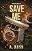 Save Me: A Mafia/Priest MM (Forgive Me Book 3)