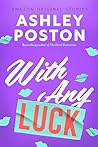 With Any Luck (The Improbable Meet-Cute, #5)