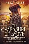 The Measure of Love: A Pride & Prejudice Variation (The Measure of a Man Collection)