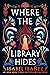 Where the Library Hides by Isabel Ibañez