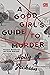 A Good Girl's Guide to Murder  - Panduan Membunuh dari Anak Baik-Baik(A Good Girl's Guide to Murder, #1)