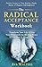 The Radical Acceptance Workbook by Ava  Walters