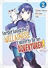 Forget Being the Villainess, I Want to Be an Adventurer! (Manga) by Tasuke Sakura