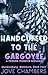 Handcuffed to the Gargoyle:...