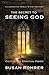 The Secret to Seeing God Cultivating Spiritual Vision (Illuminated Bible Study Guides Book 6) by Susan Rohrer