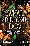 What Did You Do? by Jeneane O'Riley