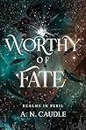 Worthy of Fate by A.N. Caudle