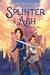 Splinter & Ash (Splinter & Ash #1)