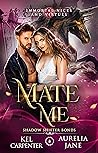 Mate Me (Immortal Vices and Virtues: Shadow Shifter Bonds, #1)