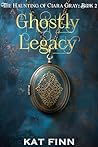 Book cover for Ghostly Legacy: (The Haunting of Clara Gray Book 2)