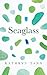 Seaglass: Essays, Moments and Reflections