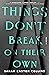 Things Don't Break on Their Own by Sarah Easter Collins