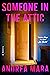 Someone in the Attic by Andrea Mara