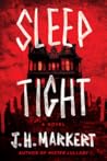 Sleep Tight by J.H. Markert