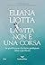 La vita non è una corsa by Eliana Liotta