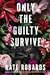 Only the Guilty Survive