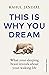 This Is Why You Dream: What your sleeping brain reveals about your waking life