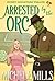 Arrested by the Orc (Sweet Monster Treats, #9)