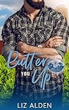 Butter You Up by Liz Alden