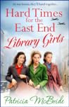 Hard Times for the East End Library Girls (Library Girls, #2)