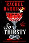 So Thirsty by Rachel   Harrison