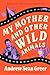 My Mother and Other Wild Animals by Andrew Sean Greer