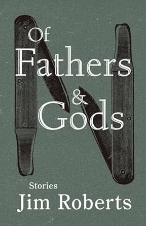 Of Fathers & Gods by Jim             Roberts