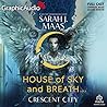 House of Sky and Breath (Part 1 of 2) [Dramatized Adaptation] (Crescent City, #2)