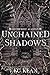 Unchained Shadows (Silvercrest Academy #4)