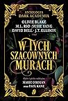 W tych szacownych murach. Antologia opowiadań Dark Academia by Marie O'Regan