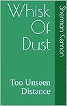 Whisk Of Dust: Too Unseen Distance