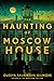 The Haunting of Moscow House