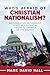 Who’s Afraid of Christian Nationalism: Why Christian Nationalism Is Not an Existential Threat to America or the Church