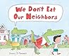 We Don't Eat Our Neighbors