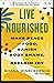 Live Nourished: Make Peace with Food, Banish Body Shame, and Reclaim Joy