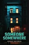 Someone Somewhere by Debbie Baldwin