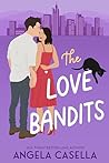 The Love Bandits by Angela R. Casella