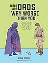 There Are Dads Way Worse Than You by Glenn Boozan