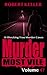 Murder Most Vile Volume 47: 18 Shocking True Crime Cases of Murder and Mayhem