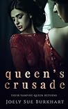 Queen's Crusade (Their Vampire Queen Returns, #1)