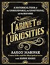 Cabinet of Curiosities by Aaron Mahnke