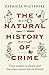 The Natural History of Crime: Case studies in death and the clues nature leaves behind