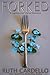 Forked (A Lighthearted Utensil Romance, #1)