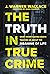 The Truth in True Crime: What Investigating Death Teaches Us About the Meaning of Life