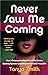 Never Saw Me Coming: How I Outsmarted the FBI and the Entire Banking System—and Pocketed $40 Million